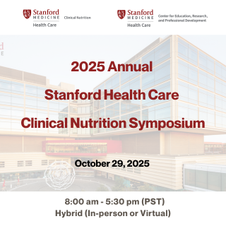 2025 Annual Stanford Health Care Clinical Nutrition Symposium Banner